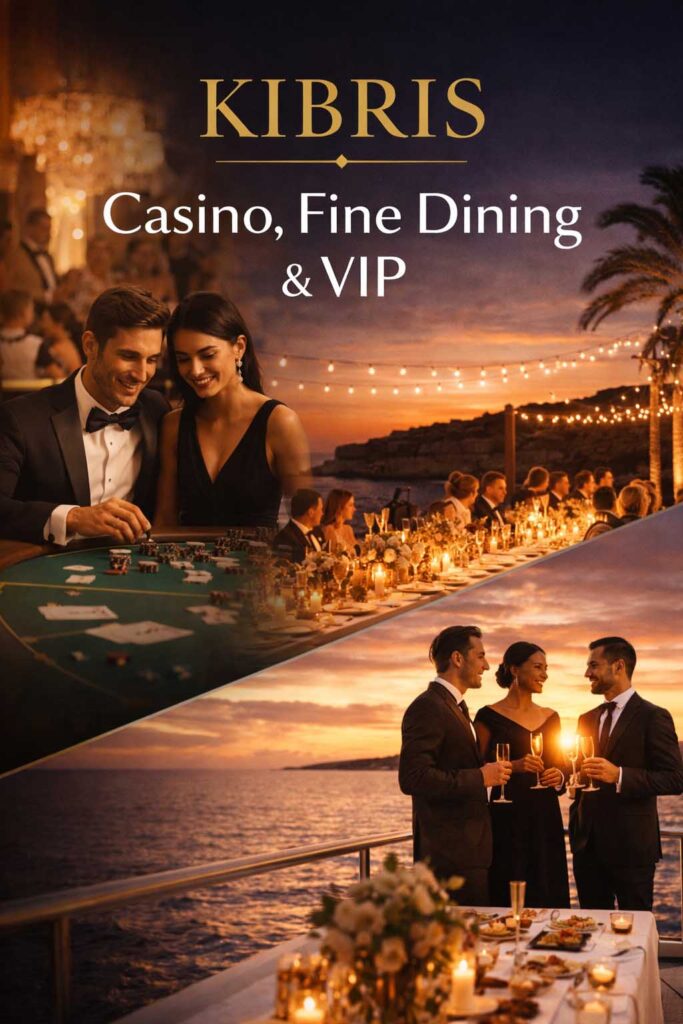 Kıbrıs özel etkinlik ve lüks deneyim planlaması ile casino VIP locaları, fine dining özel menüler ve kişiye özel organizasyonlar